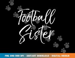 Cute Football Game Day Apparel for Siblings Football Sister png, sublimation copy