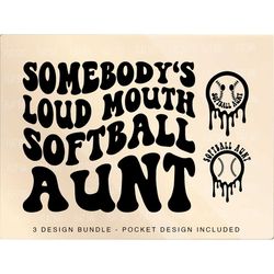 Somebody's Loud Mouth Softball Aunt Png Svg, Softball Aunt Svg Png, Softball Funny Melting Softball Aunt Sublimation Cut