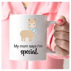 Alpaca Mug, My Mom Says I'm Special, Alpaca Coffee Mug, Alpaca Gifts, Animal Lover Gifts, Funny Animal Mug, Christmas Al