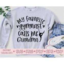 My favorite Gymnast calls me Grandma svg,Gymnast Grandma svg,Gymnastics Grandma svg,Love Gymnastics svg,Gymnastics cut f