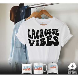 lacrosse vibes svg png, lax svg, lacrosse fan svg, lacrosse mom svg, sports, wavy stacked style, for cricut, shirt etc.