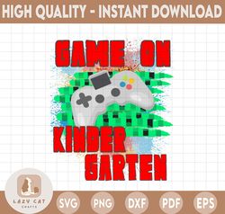 Game on Kindergarten PNG digital download, Back to School png, Back to School sublimation, Teacher Designgame