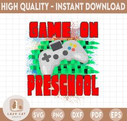 Game on Preschool PNG digital download, Back to School png, Back to School sublimation, Teacher Designgame on Preschool