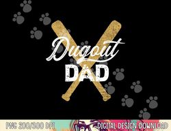 Baseball Dugout Dad Baseball Bats for Father png, sublimation copy