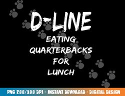 D Line Eating Quarterbacks Defensive Lineman Football Shirt png, sublimation copy
