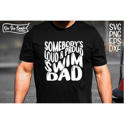 Somebody's Loud Proud Swimming Dad Svg Crazy Proud Always Loud Png Swimming Svg Swimming Fan Sport Swimming Sublimation