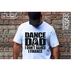 Dance Dad, Dance Dad Svg, Dance Dad I Don't Dance I Fiance, I Finance Svg, Pay Bills, Pay Bills Svg, Cut File, Cutting,