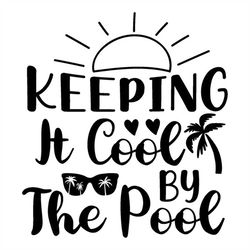 QualityPerfectionUS Digital Download - Keep It Cool By The Pool - SVG File for Cricut, HTV, Instant Download