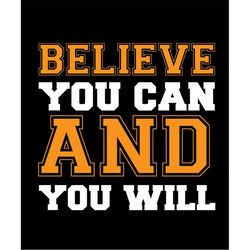QualityPerfectionUS Digital Download -Believe You Can and You Will - SVG File for Cricut, HTV, Instant Download