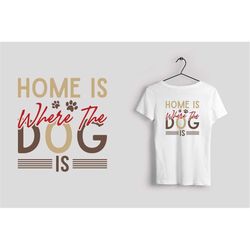 QualityPerfectionUS Digital Download -Home Is Where The Dog Is - SVG File for Cricut, HTV, Instant Download
