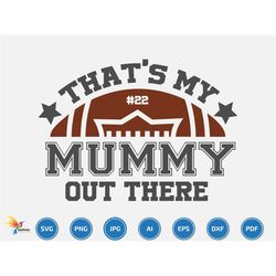 that's my Mummy football out there svg, Football name, Football Season, SVG FILES BUNDLE, football family svg, game day
