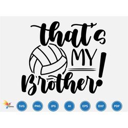 That's My brother Svg, Volleyball svg, volleyball team svg, Volleyball name, Volleyball  Season, for Volleyball family g