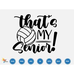 That's My Senior Svg, Volleyball svg, volleyball team svg, Volleyball name, Volleyball  Season, for Volleyball family ga