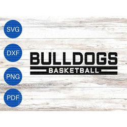 Bulldogs svg, bulldog svg, bulldogs png, basketball svg, school pride svg, dxf, pdf, cricut cut file, silhouette, sublim