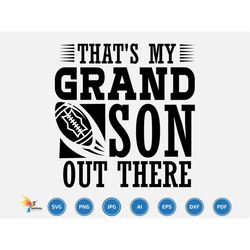 that's my grandson out there svg, football svg, clipart for cricut, grandson svg, that's my grandson svg, vector cut fil