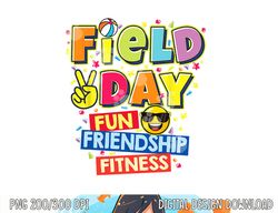 Field Day fun friendship fitness Kids Teacher Field Day 2023  png, sublimation copy