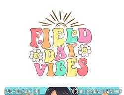 Field Day Vibes For Teacher Kids Retro Groovy Field Day 2023  png, sublimation copy