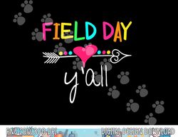 Field Day Y all Funny Shirt For Teacher Kids Field Day 2023  png, sublimation copy