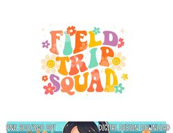 Field Trip Squad Groovy Field Day Teacher Student School  png, sublimation copy