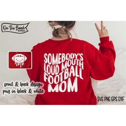 Somebody's Loud Mouth Football Mom Svg Always Loud Png Football Smile Drip Face Svg Football Retro Cricut Sublimation Cu