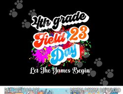 Fourth Grade Field Day 2023 Let The Games Begin Kids Teacher  png, sublimation copy