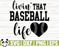 Livin That Baseball Life Love Baseball Svg, Baseball Mom Svg, Sports Svg, Baseball Fan Svg, Baseball Player Svg, Basebal