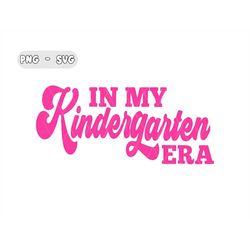 In My Kindergarten Era SVG PNG | Kindergarten Era SVG Png | Trendy Svg | First Day of School Shirt Svg | Cricut Silhouet