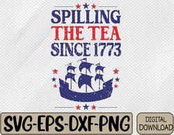 Fun 4th Of July spilling The Tea Since 1773  Teacher Svg, Eps, Png, Dxf, Digital Download