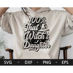 That Witch svg, Witch Hat svg, Funny Halloween png, Halloween Shirt, 100 That Witch's daughter svg, dxf, png, eps, svg f