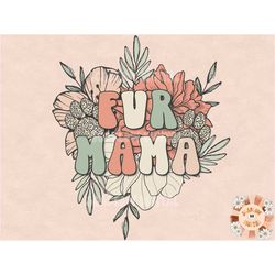 Fur Mama Floral PNG sublimation design download, dog parent png, dog mama png, fur mama png, dog lover png, cat mom png,