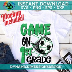 Game On First Grade SVG, Soccer svg, cut file, 1st Grade svg, Back to School svg, First day of school, boy, school shirt