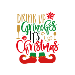 Drink Up Grinches Svg, Merry Christmas Svg, Christmas svg, Christmas design, santa Svg, Noel Svg, Digital Download