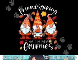 Friendsgiving With My Gnomies Thanksgiving Three Gnomes Gift png, sublimation copy