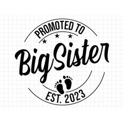 Promoted to Big Sister Svg Png, Baby Announcement SVG, Big Sister est 2023 svg, Established svg, Big Sister Est 2023 svg