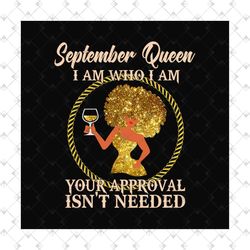 September queen I am who I am svg, birthday svg, september queen svg, birthday queen svg, september birthday svg, born i