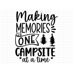 Making Memories One Campsite At A Time SVG, Camping svg, Camp SVG, Cut File, Silhouette, Digital Download, Camping Life