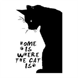 Home Is Where The Cat Is Svg, Cats Svg, Gift For Friends, Cats Shirt Svg, Funny Shirt Svg, Png, Dxf, Eps