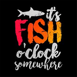 it's fish o'clock somewhere svg