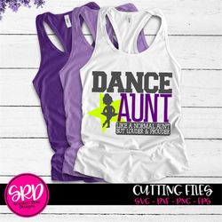 Dance SVG, Dance Aunt svg, Sports svg, Dance Aunt life, Loud and Proud, Dance mom svg, shirt svg, ballet Vector, Dancer,