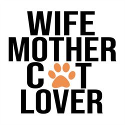 Wife Mother Cat Lover Shirt Svg, Funny Shirt Svg, Gift For Friends, Cat Shirt, Lover Shirt, Svg, Png, Dxf, Eps