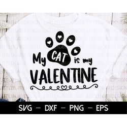 My cat is my Valentine svg, Dog mom svg, Happy Valentine's Day svg, Valentine's Day svg, svg Files for Cricut, Heart svg