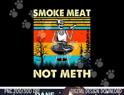 Funny BBQ Skeleton With A Hot Dog Smoke Meat Not Meth Master  png, sublimation copy