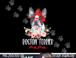 Funny Boston Terrier Mom Dog Lovers Mothers Day Gifts  png, sublimation copy