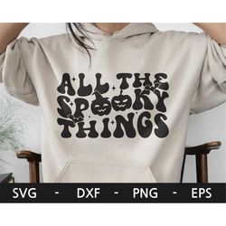 All The Spooky Things svg, Bat svg ,Fall svg, Pumpkin svg, Funny Halloween Shirt, Spooky Vibes svg, dxf, png, eps, svg f