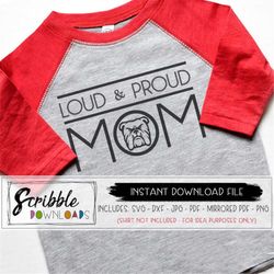 bulldogs mom SVG - loud and proud mom - DIY - Women's - Iron On - Sports cheer mom svg pdf - soccer baseball softball te