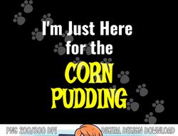 Funny Corn Pudding Shirt for Thanksgiving Dinner png, sublimation copy