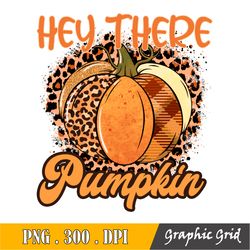Hey There Pumpkin Png, Digital Download, Fall, Autumn, Halloween, Thanksgiving, Retro, Sublimation Download