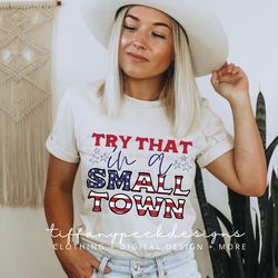 Try That In A Small Town PNG, Instant Download, Digital Download