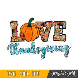 Love Thanksgiving Pumpkin Png Sublimation Design, Western Thanksgiving Png, Love Thanksgiving Png,Png Sublimation Design