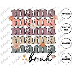 Mama PNG, Mama Bruh Png, Mothers Day Png, Sublimation Png, Retro Mama Png, Sublimation Design, Mom Png, Mama Shirt Desig